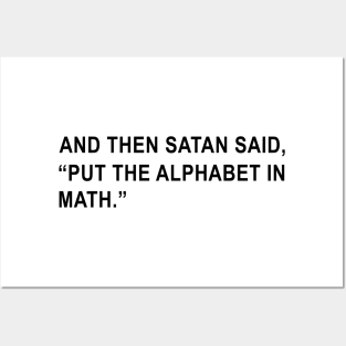 And then Satan Said Put the Alphabet in Math Posters and Art